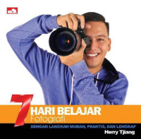 Image of 7 Hari Belajar Fotografi: Dengan langkah mudah, praktis, dan lengkap
