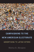 Campaigning to the New American Electorate: Advertising to Latino voters