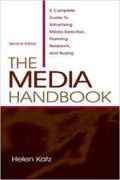 The Media Handbook: A complete guide to advertising media selection, planning, research, and buying