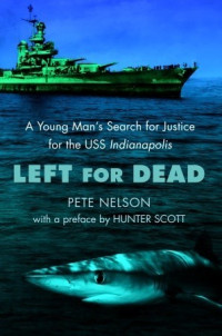 Image of Left for Dead: A young man's search for justice for the USS Indianapolis