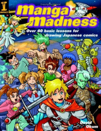 Image of Manga Madness: Over 40 basic lessons for drawing Japanese comics