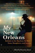 My New Orleans: Ballads to the big easy by her sons, daughters, and lovers