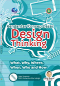 Pengantar Konsep Dasar Design Thinking: What, why, where, when, who, and how
