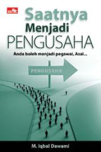 Image of Saatnya Menjadi Pengusaha: Anda boleh menjadi pegawai, asal...