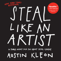 Image of Steal Like an Artist: 10 things nobody told you about being creative