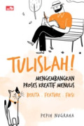 Tulislah!: Mengembangkan proses kreatif menulis