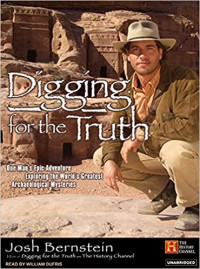 Image of Digging for the Truth: One man's epic adventure exploring the world's greatest archaeological mysteries