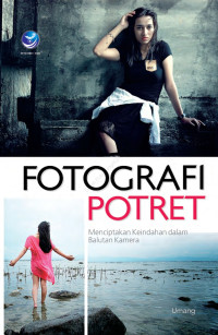 Image of Fotografi Potret: Menciptakan keindahan dalam balutan kamera