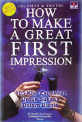 How to Make a Great First Impression: 105 kiat excellent untuk sukses dalam bisnis