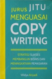 Image of Jurus Jitu Menguasai Copy Writing: Strategi sukses membangun bisnis dan meningkatkan pemasaran