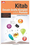 Kitab Desain Grafis Komplet untuk Pemula: Mengupas 7 software gratis terkemuka