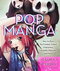 Image of Pop Manga: How to draw the coolest, cutest characters, animals, mascots, and more
