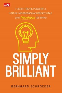 Image of Simply Brilliant: Teknik-teknik powerful untuk membebaskan kreativitas dan mencetuskan ide baru