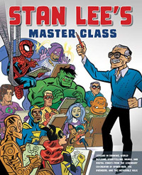 Image of Stan Lee's Master Class: Lessons in drawing, world-building, storytelling, manga, and digital comics from the legendary co-creator of Spider-Man, the Avengers, and the Incredible Hulk