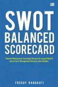 SWOT Balanced Scorecard: Teknik menyusun strategi korporat yang efektif plus cara mengelola kinerja dan risiko