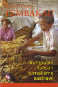 Kisah tentang Tembakau: Kumpulan tulisan jurnalisme sastrawi