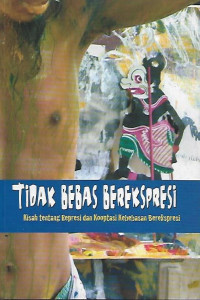 Image of Tidak Bebas Berekspresi: Kisah tentang represi dan kooptasi kebebasan berekspresi